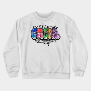 Faith Christian quotes Graffiti Style Crewneck Sweatshirt